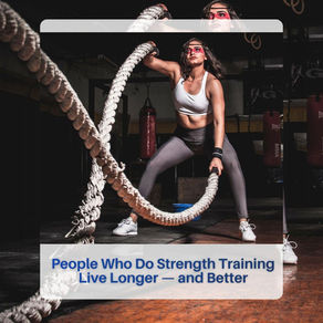 Want to live longer and better? Pick up the weights.