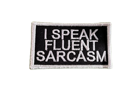 I Speak Fluent Sarcasm