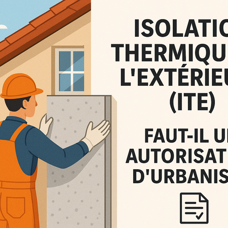 Isolation Thermique par l’Extérieur (ITE) : Faut-il une autorisation d’urbanisme ?