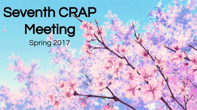Seventh C.R.A.P. Meeting Spring 2017: Outline and Minutes