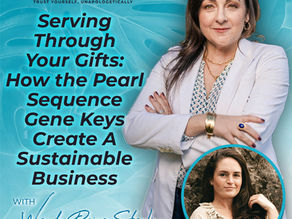 TPITP EP88 – Serving Through Your Gifts: How the Pearl Sequence Gene Keys Create A Sustainable Business