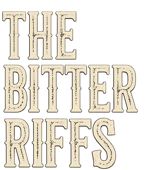 The Bitter Riffs bold typography, left aligned in a cream color and distressed gritty letter