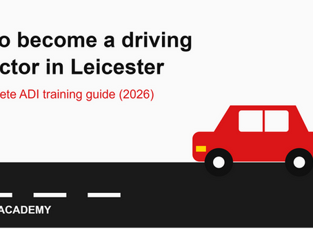 How to Become a Driving Instructor in Leicester: Your Complete ADI Training Guide (2026)