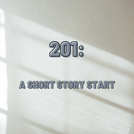 201: A Short Story Start