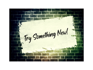 I Want To Try New Things, But I Can't Because....