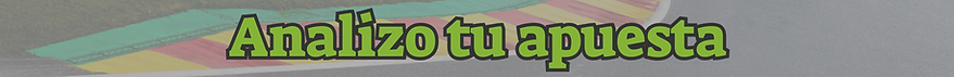 Analizo tu apuesta