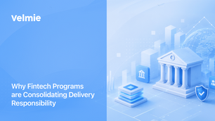 Why Fintech Programs are Consolidating Delivery Responsibility