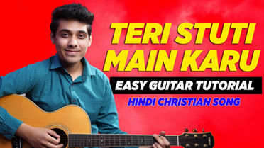 Teri Stuti Main Karu - Joseph Raj Allam | Easy Guitar Chord Chart | Hindi Christian Song YeshuKeGeet