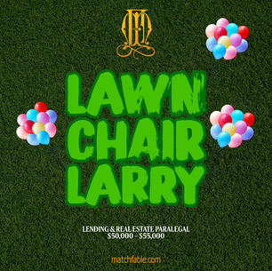 LAWN CHAIR LARRY ($50,000 – $55,000)
