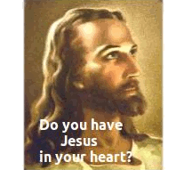 Do you have Jesus in your heart?