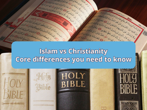 Islam vs Christianity: Core differences you need to know