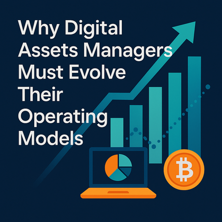 Why Digital Assets Managers Must Evolve Their Operating Models