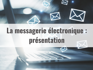 La messagerie électronique : présentation