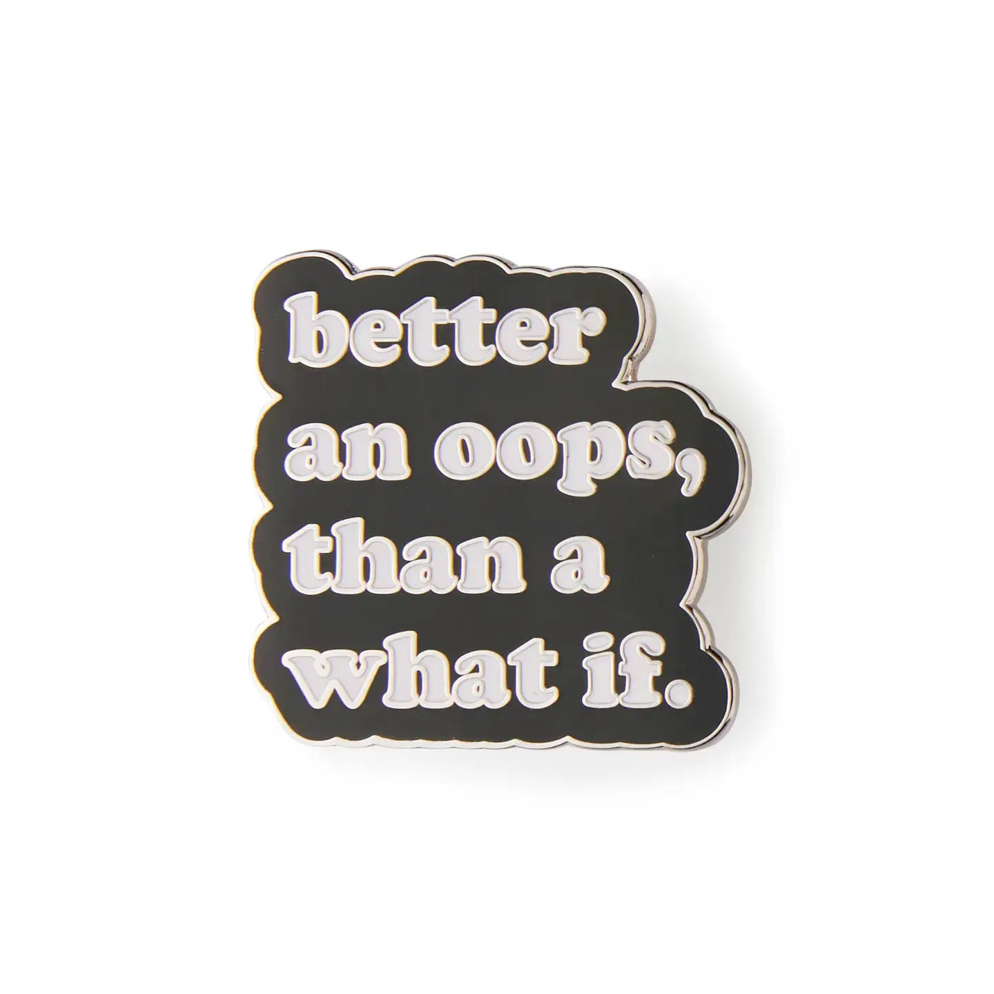 'Better an oops...' - pin