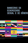Bandeiras da Diversidade Sexual e de Gênero