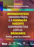 Brinquedoteca universitária e a formação docente comprometida com os brincares: ensino, pesquisa e extensão, de Francine de Paulo Martins Lima (org.). 