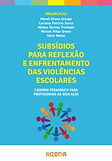 Subsídios para Reflexão e Enfrentamento das Volências Escolares | Caderno Pedagógico para Profissionais da Educação", de Mareli Eliane Graupe; Luciana Patrícia Zucco; Milena Tarcisa Trindade; Miriam Pillar Grossi; Tânia Welter (orgs.).