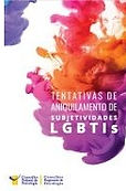 Tentativas de Aniquilamento de Subjetividades LGBTIs