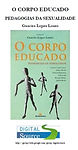 O corpo educado: pedagogia da sexualidade