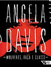 Mulheres, Raça e Classe, de Angela Davis.