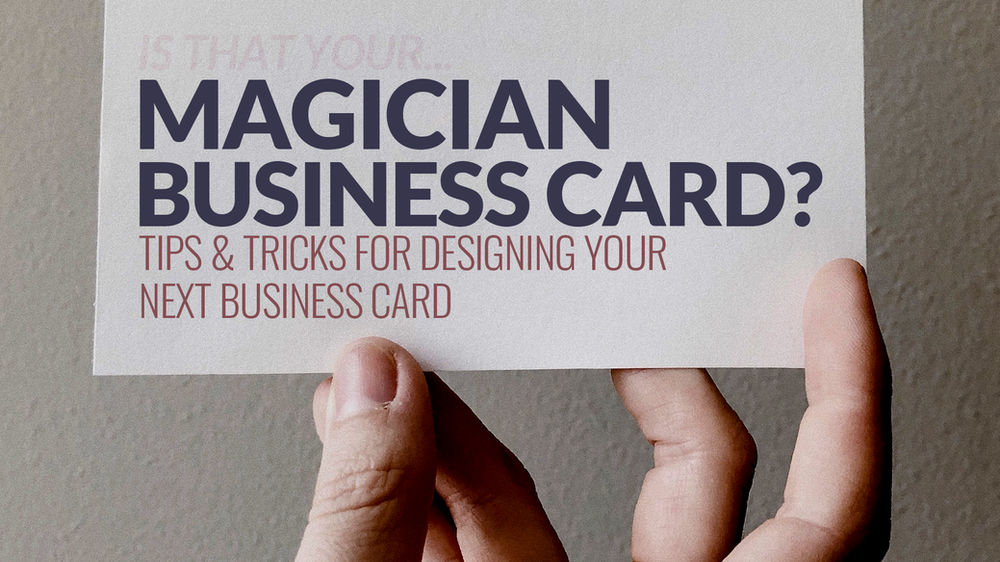MAGICIANS How to Create a Business Card That Gets Noticed