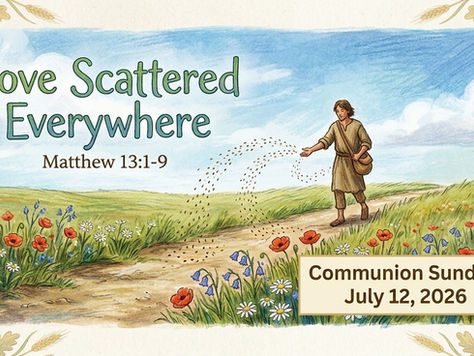 Order of Service Sunday, July 12, 2026- Seventh Sunday after pentecost-Communion sunday