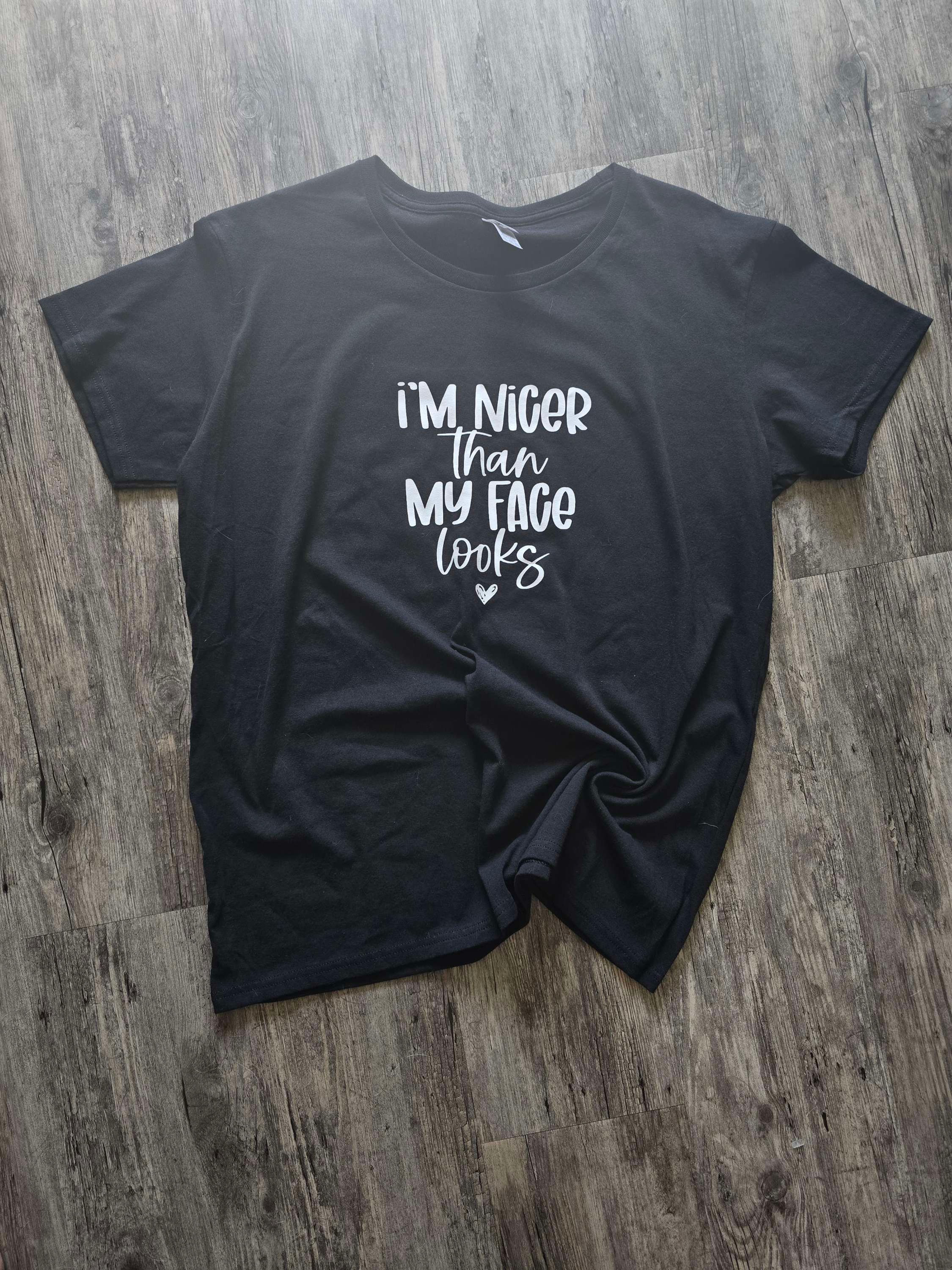 I'm Nicer Than My Face Looks