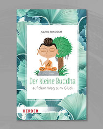 Der kleine Buddha auf dem Weg zum Glück_