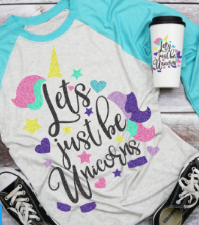 "Let's Be Unicorns" - Custom Made T-Shirt