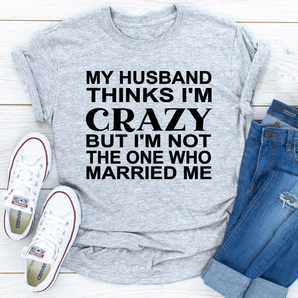 "Crazy" - Custom Made T-Shirt