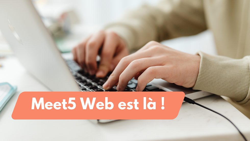Meet5 est désormais disponible sur ordinateur ! 💻