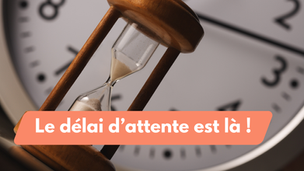 Le délai d'attente est désormais partout !