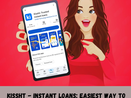 Kissht - Instant Loans: Easiest Way to Get Quick Cash Without the Hassle