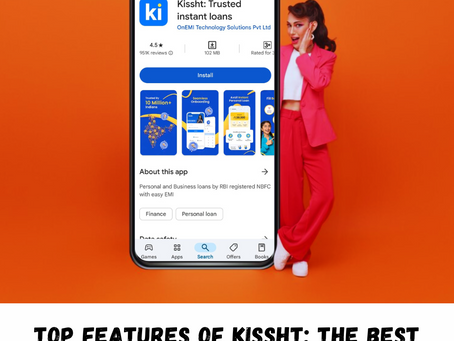 Top Features of Kissht: The Best Personal Loan App for Instant Cash