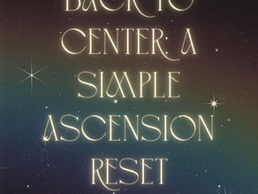 Back to Center: A Simple Ascension Reset