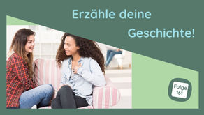 Erzähle deine Geschichte!