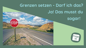 Grenzen setzen - Darf ich das? Ja! Du musst sogar!