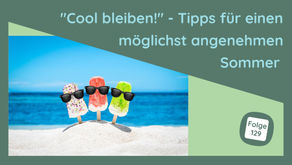 "Cool bleiben!" - Tipps für einen möglichst angenehmen Sommer