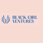 Black Girl Ventures NYC Pitch Program Funding for Entrepreneurs | $30,000