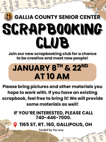 This is a flyer for our scrapbooking club. Join us for creativity and socialization. Just bring your pictures! Occurring December 4th and 18th at 10 AM. Address: 1165 St. Rt. 160 Gallipolis, OH 45631