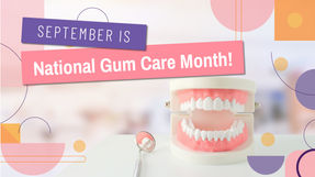 September is National Gum Care Month! | GMedia Digital Marketing in Dallas, TX