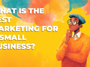 What is the Best Marketing for a Small Business? A Comprehensive Guide