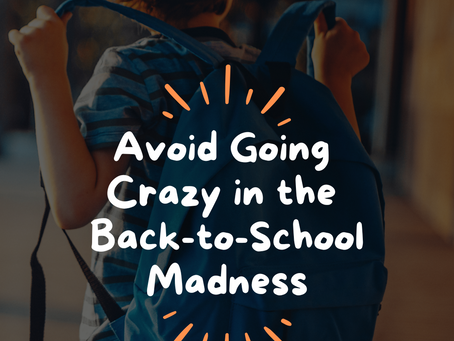 Avoid Going Crazy in the Back-to-School Madness!