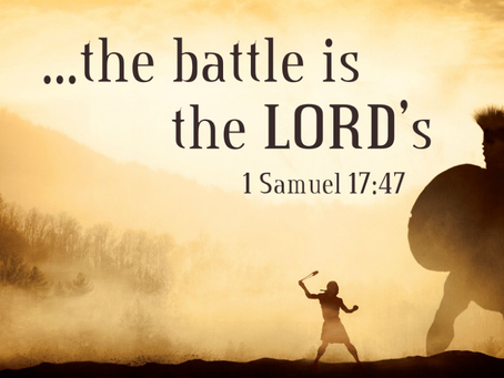 The Battle is not yours, it is the LORD’S