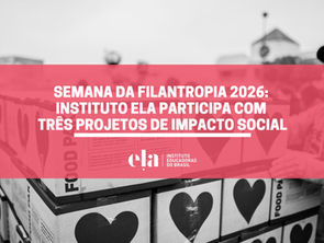 Semana da Filantropia 2026: Instituto ELA participa com três projetos de impacto social