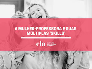 A mulher-professora e suas múltiplas ‘skills’