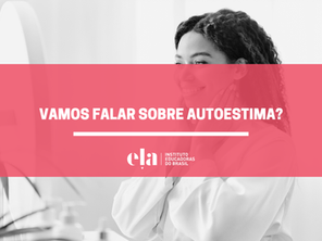 Vamos falar sobre autoestima?