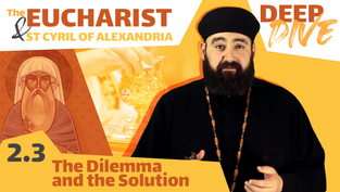 St Cyril and the Eucharist: The Dilemma and the Solution by Fr. Anthony Mourad