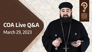 COA live Q&A March. 29. 2023 by Fr. Anthony Mourad