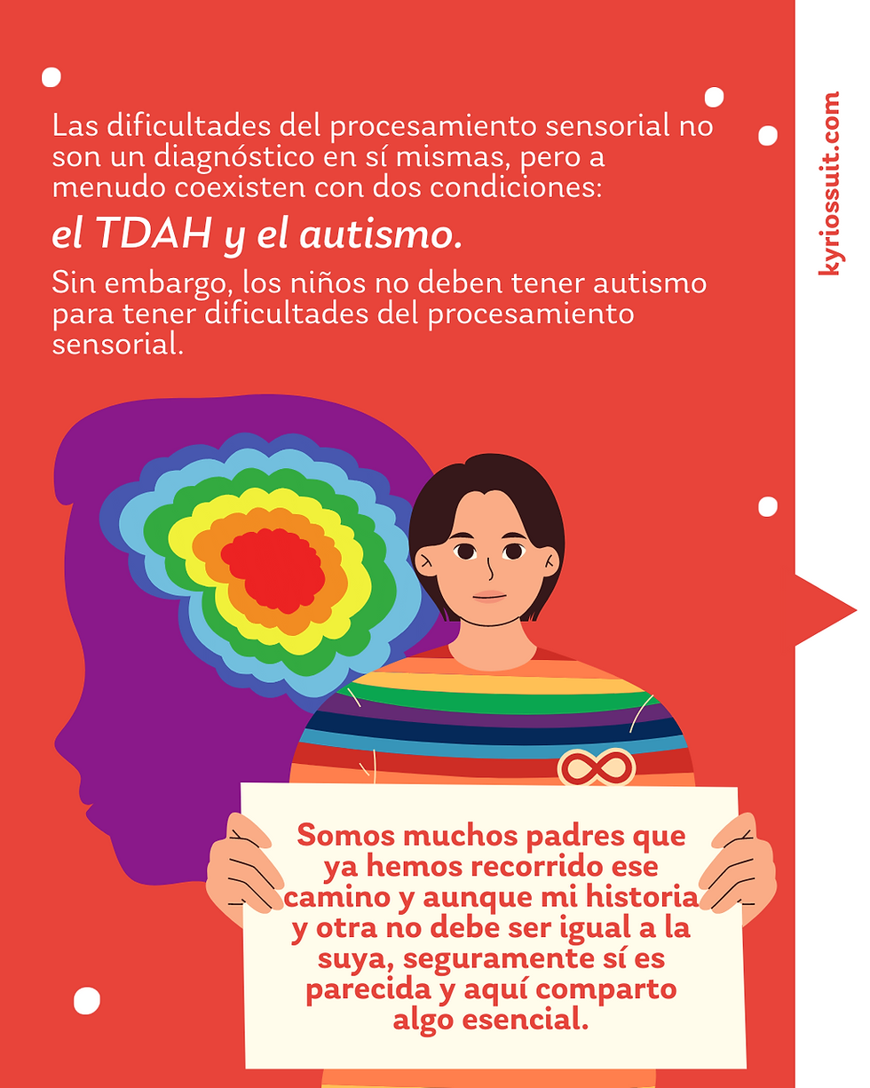 Las dificultades del procesamiento sensorial no son un diagnóstico en sí mismas, pero a menudo coexisten con dos condiciones: el TDAH ( El trastorno por déficit de atención e hiperactividad (TDAH) es uno de los trastornos del neurodesarrollo ) más frecuentes de la niñez. y el autismo. Sin embargo, los niños no deben tener autismo para tener dificultades del procesamiento sensorial. Somos muchos padres que ya hemos recorrido ese camino y aunque mi historia y otra no debe ser igual a la suya, seguramente sí es parecida y aquí comparto algo esencial.